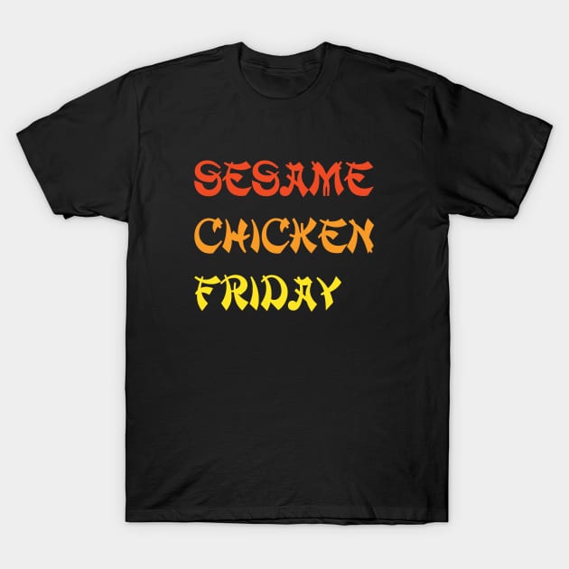 Sesame Chicken Friday T-Shirt by thighmaster